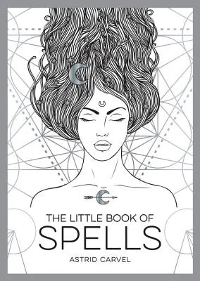 The Little Book of Spells: A Beginner's Guide to White Witchcraft